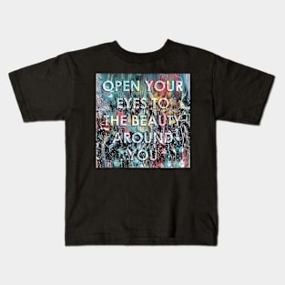 Open Your Eyes to the Beauty around You Kids T-Shirt